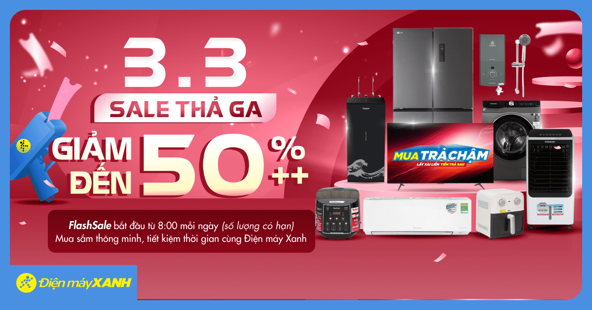 3.3 Sale thả ga Điện máy XANH giảm đến 50%++