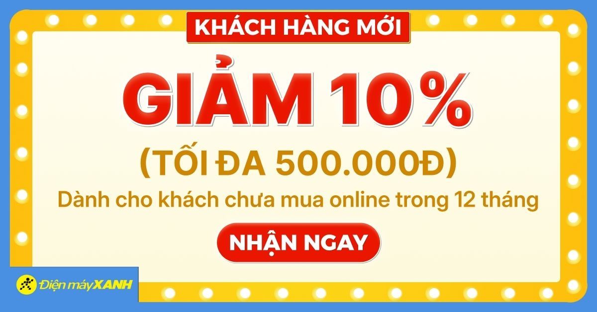 Săn ngay coupon giảm10% tối đa 500K, duy nhất chỉ 10.000 mã dành cho khách hàng mới