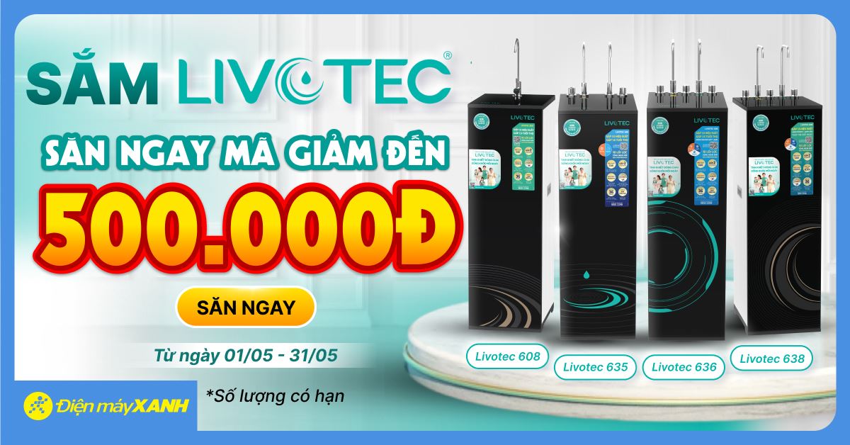 Săn ngay mã giảm giá lên đến 500K khi mua máy lọc nước Livotec