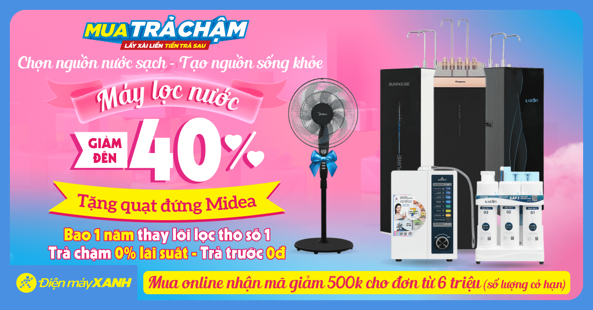 Sở hữu máy lọc nước, tặng ngay 1 năm thay lõi + trả chậm chỉ từ 500K/tháng