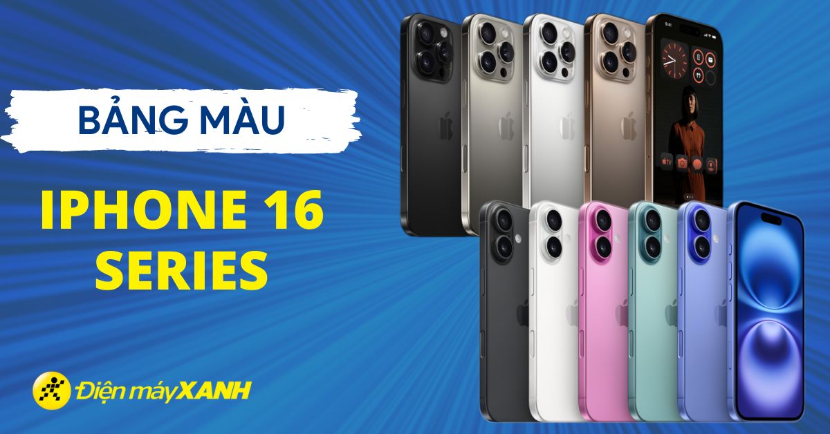 iPhone 16 Series có mấy màu? Đâu là màu hot nhất trong năm 2025?