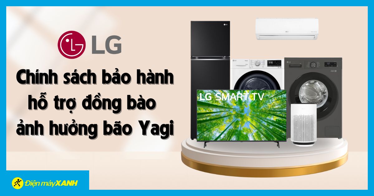 LG chung tay sẻ chia, hỗ trợ đồng bào vùng bão lũ: Cập nhật chính sách bảo hành đặc biệt