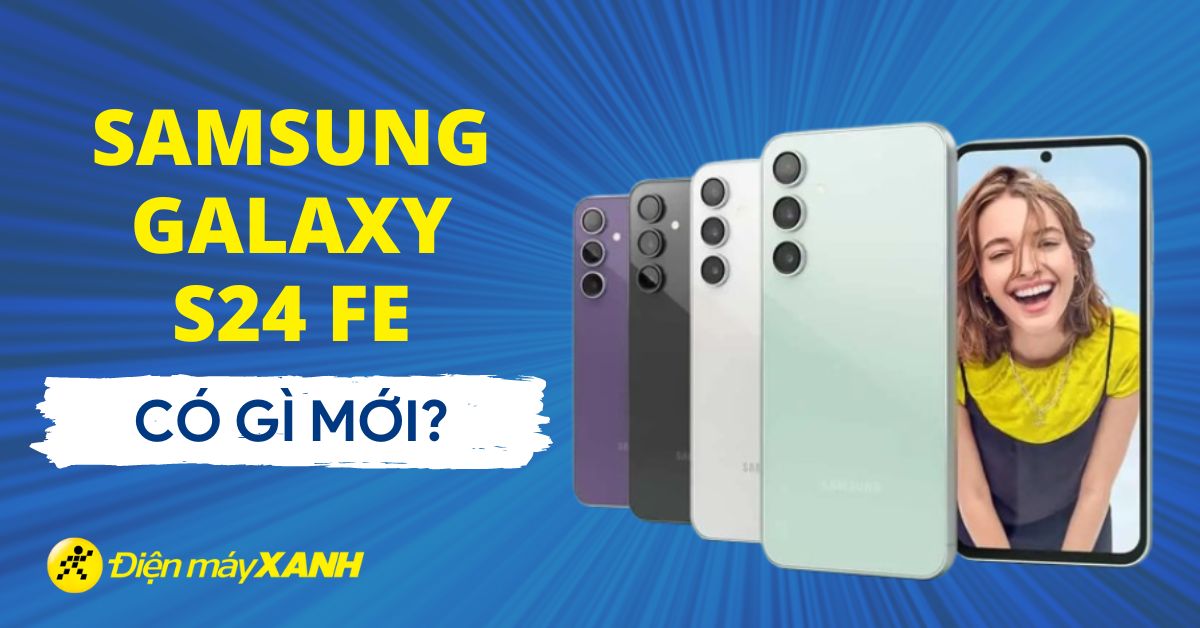 Samsung Galaxy S24 FE có tính năng gì mới? Giá bao nhiêu?