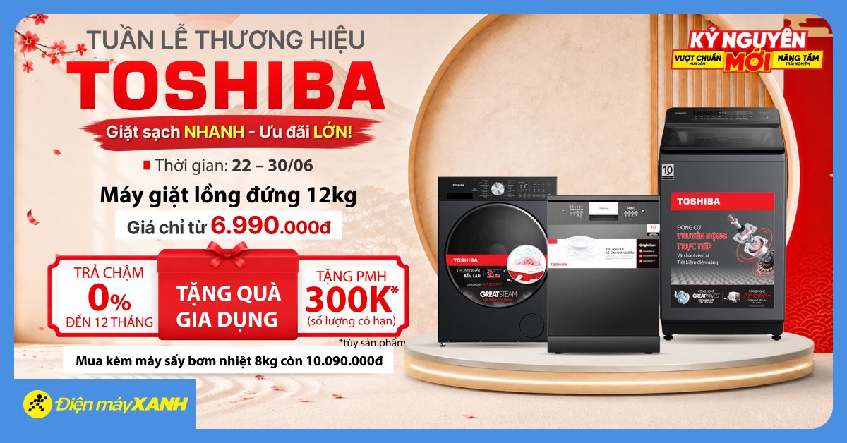 Tuần lễ thương hiệu Toshiba: Giặt sạch NHANH - Ưu đãi LỚN! Máy giặt to giá chỉ từ 6.990.000đ