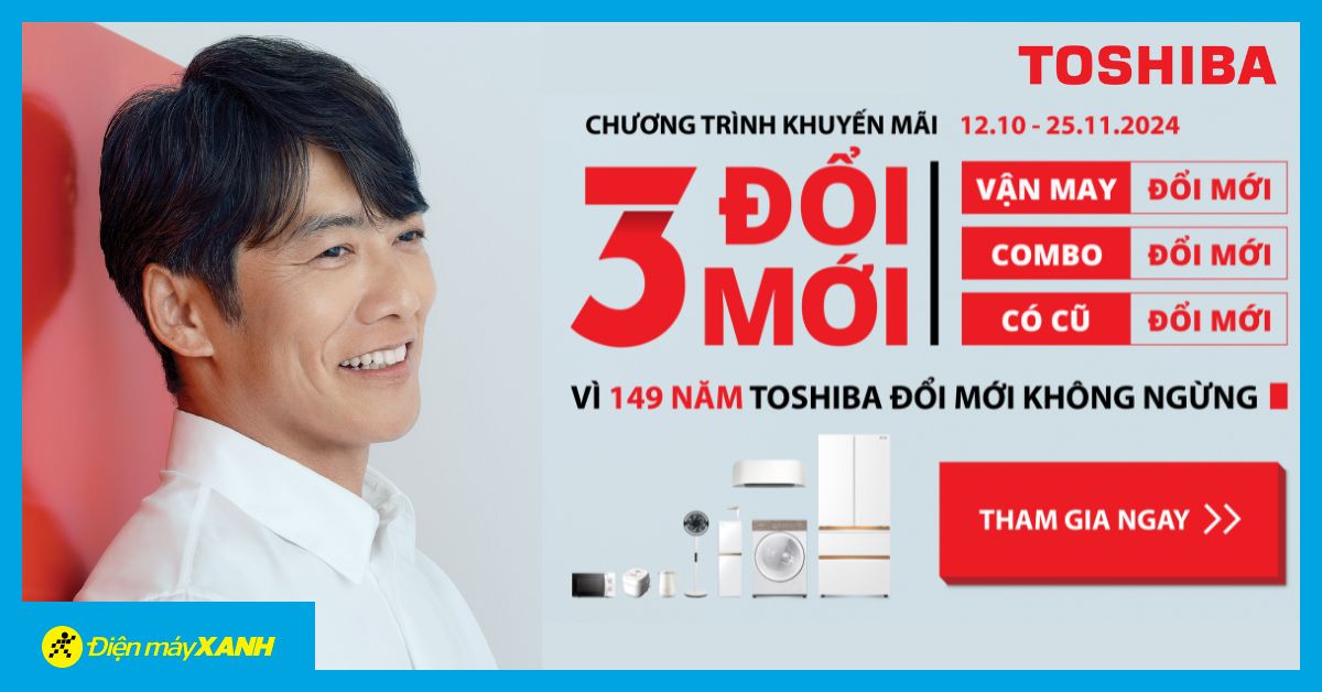 Chào mừng 149 năm Toshiba: Tưng bừng ưu đãi 3 Đổi Mới