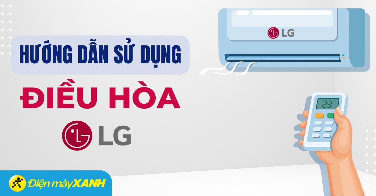 Hướng dẫn sử dụng điều hoà LG chi tiết nhất