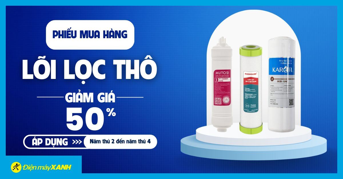 Tặng phiếu mua hàng giảm 50% khi mua lõi lọc thô từ năm thứ 2 đến năm thứ 4