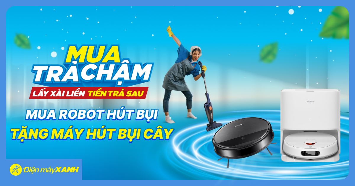 Không thể bỏ lỡ: Mua robot hút bụi, tặng máy hút bụi cây