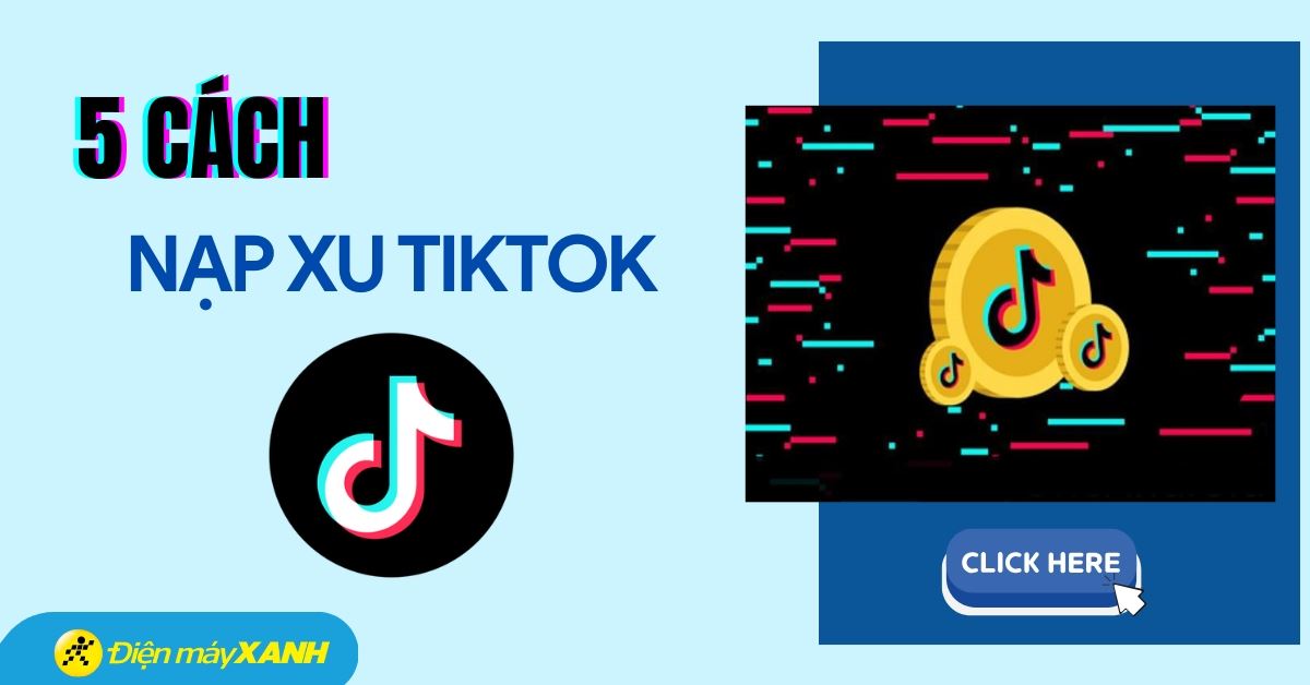 Tổng hợp 5 cách nạp xu Tiktok trên điện thoại giá rẻ và nhanh chóng