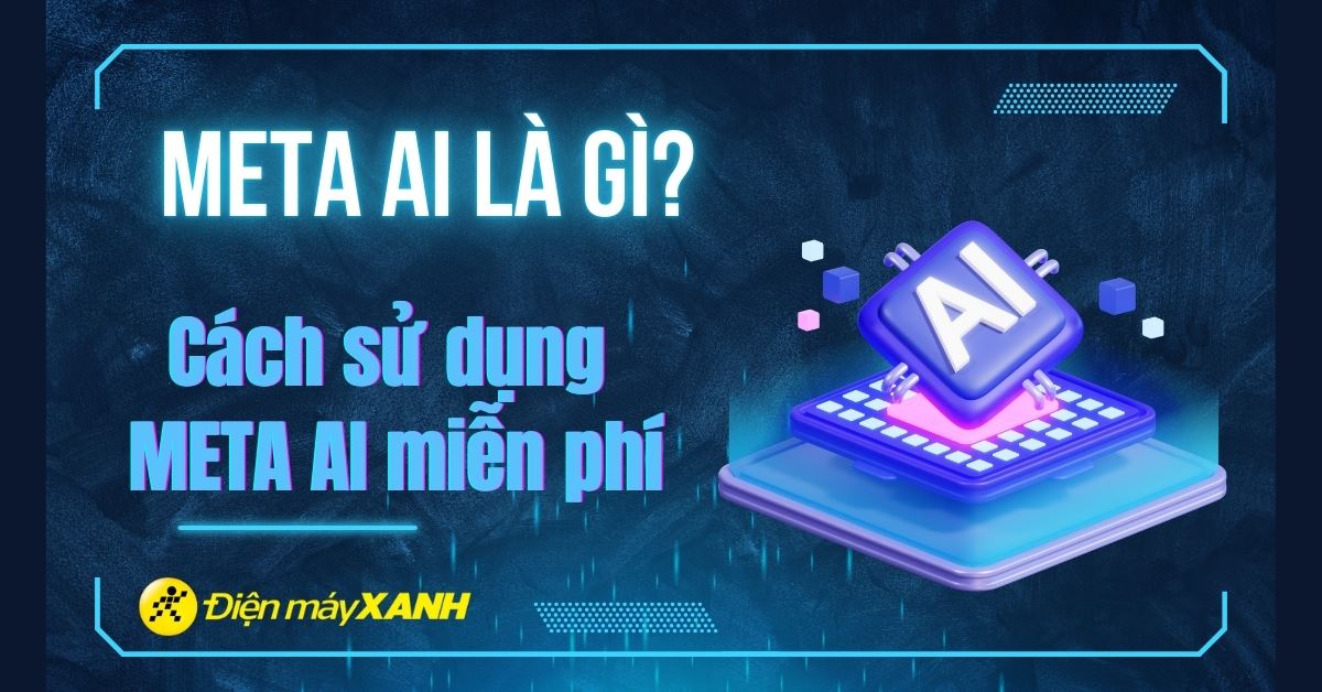 Meta AI là gì? Cách sử dụng Meta AI miễn phí trên Messenger chi tiết