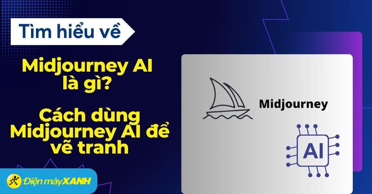 Midjourney AI là gì? Cách dùng Midjourney AI để vẽ tranh đơn giản nhất