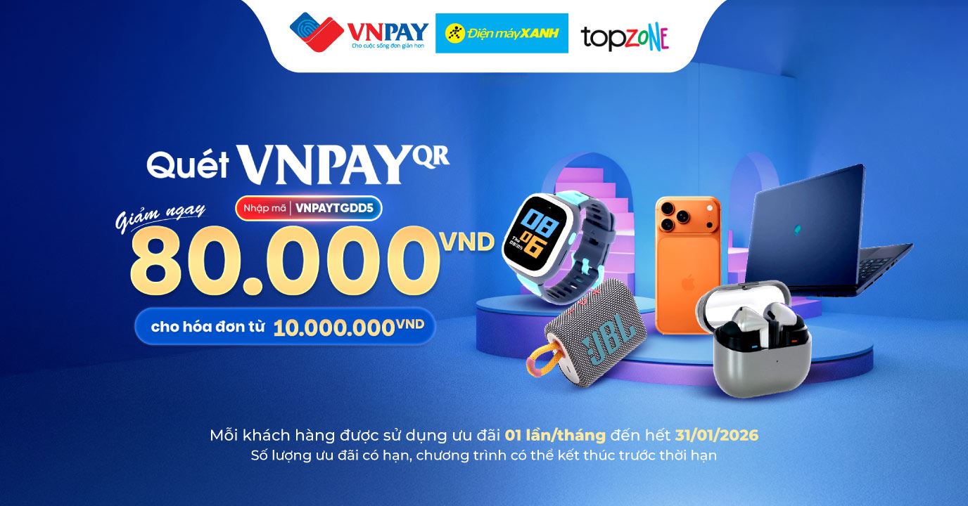 Ưu đãi hấp dẫn khi thanh toán bằng VNPAY tại Điện máy XANH tháng 12/2025 và tháng 01/2026