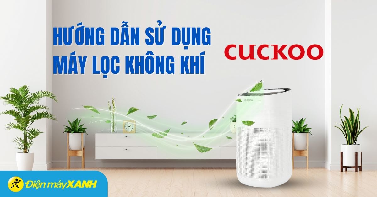 Hướng dẫn sử dụng máy lọc không khí Cuckoo