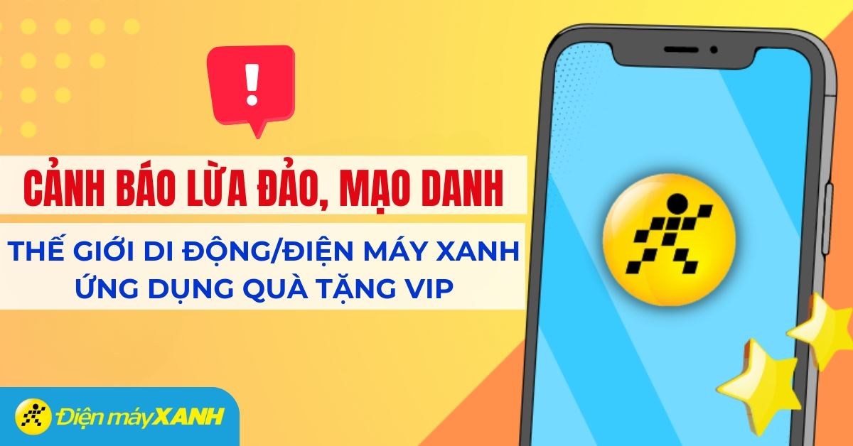 Cảnh báo lừa đảo mạo danh hệ thống Thế Giới Di Động/Điện máy XANH, Quà tặng VIP
