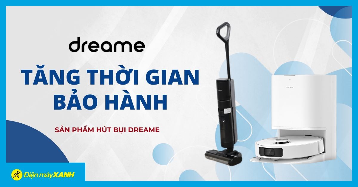 Thông báo tăng thời gian bảo hành sản phẩm hút bụi Dreame