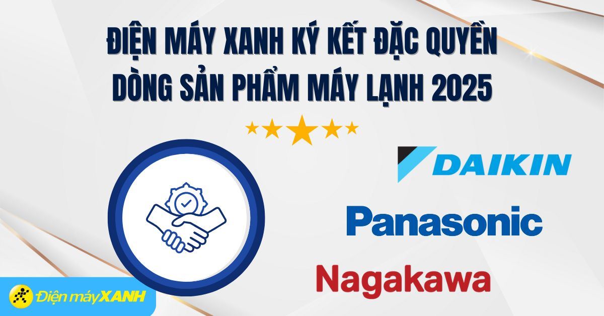 Điện máy XANH ký kết đặc quyền dòng sản phẩm điều hòa cùng Panasonic, Daikin, Nagakawa