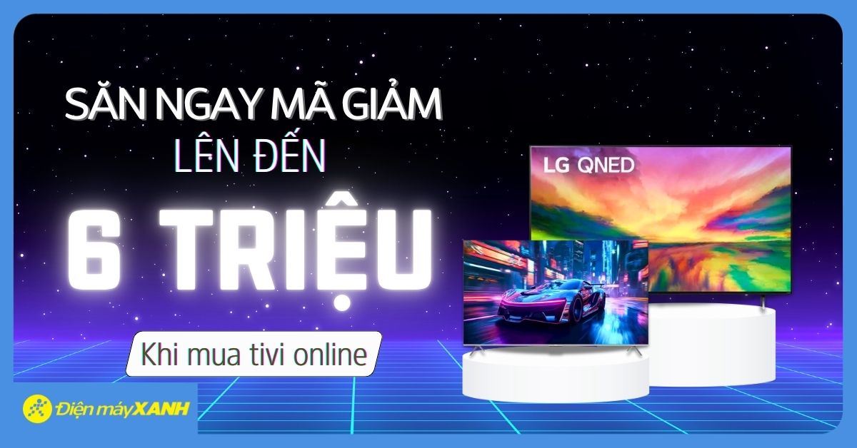 Triệu lời tri ân - Muôn vàn ưu đãi - Khi mua Tivi tại website Điện máy XANH