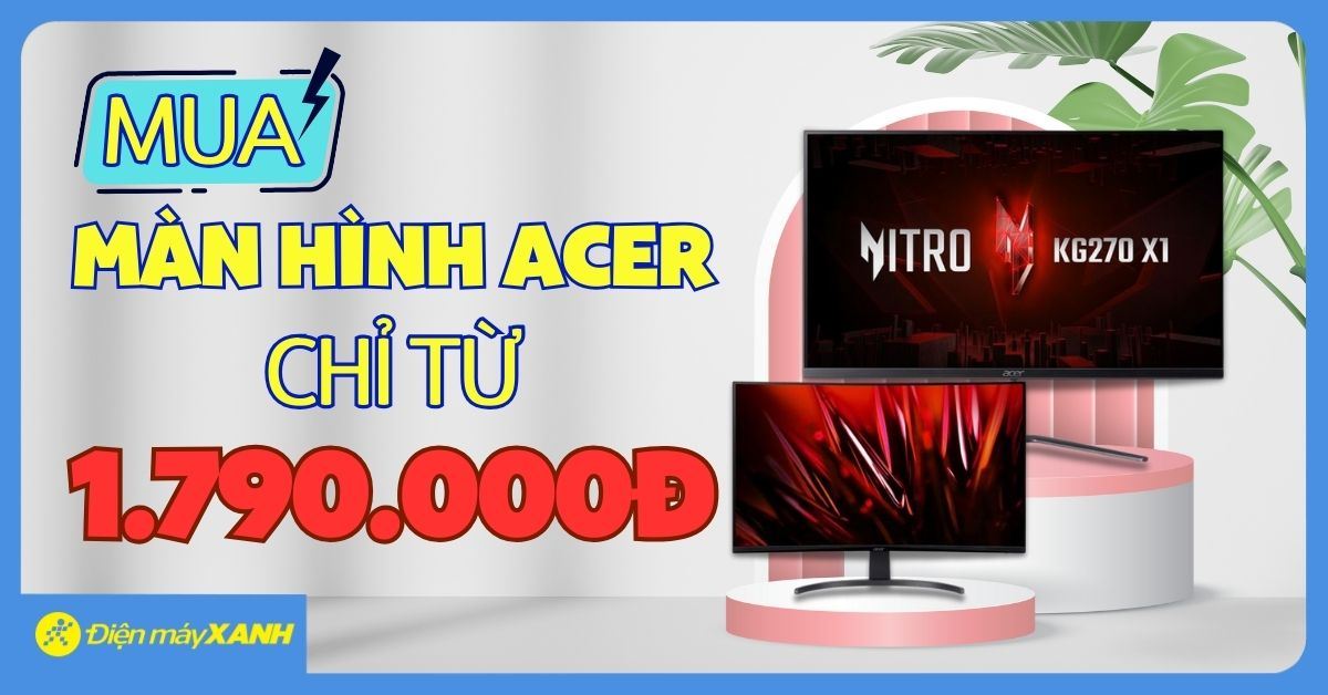 Màn Hình Chuẩn Đẹp - Làm Việc Chuẩn Chỉnh - Màn Hình Acer giá tốt chỉ từ 1.790.000đ