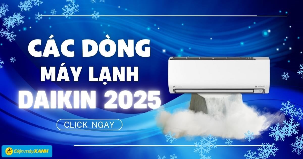 Đón đầu hè nóng - Khám phá các dòng máy lạnh Daikin mới nhất 2025
