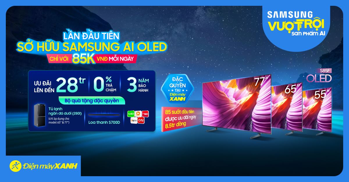 CHƯƠNG TRÌNH PRE-ORDER TIVI SAMSUNG ĐẶC QUYỀN DÒNG OLED S85F