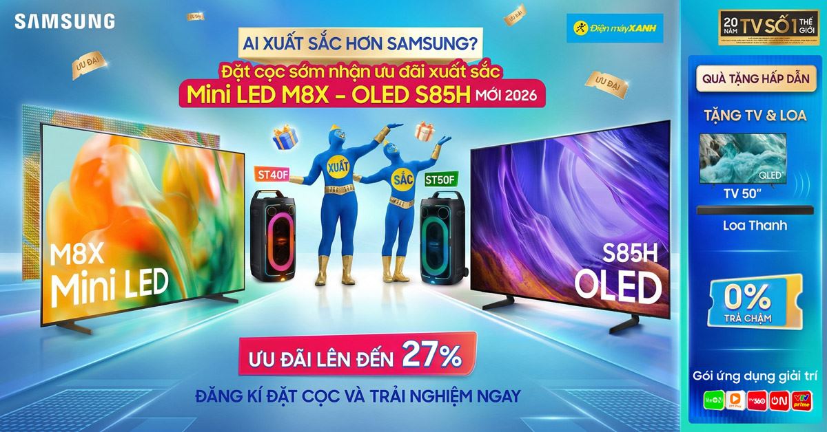 Đặt Trước Bộ Đôi Xuất Sắc Tivi Samsung Mini LED M8X & OLED S85H Mới 2026: Nhận Quà Tặng Khủng, Trả chậm 0%