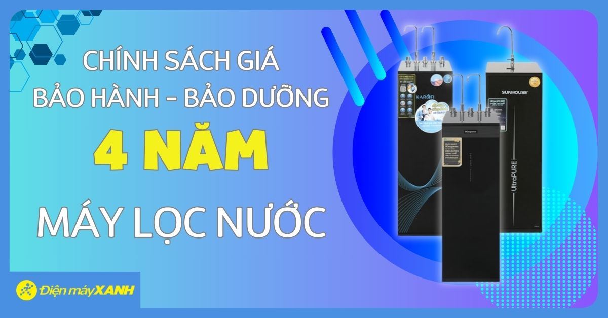 Chính sách giá bảo hành - bảo dưỡng 4 năm máy lọc nước tại Điện máy XANH