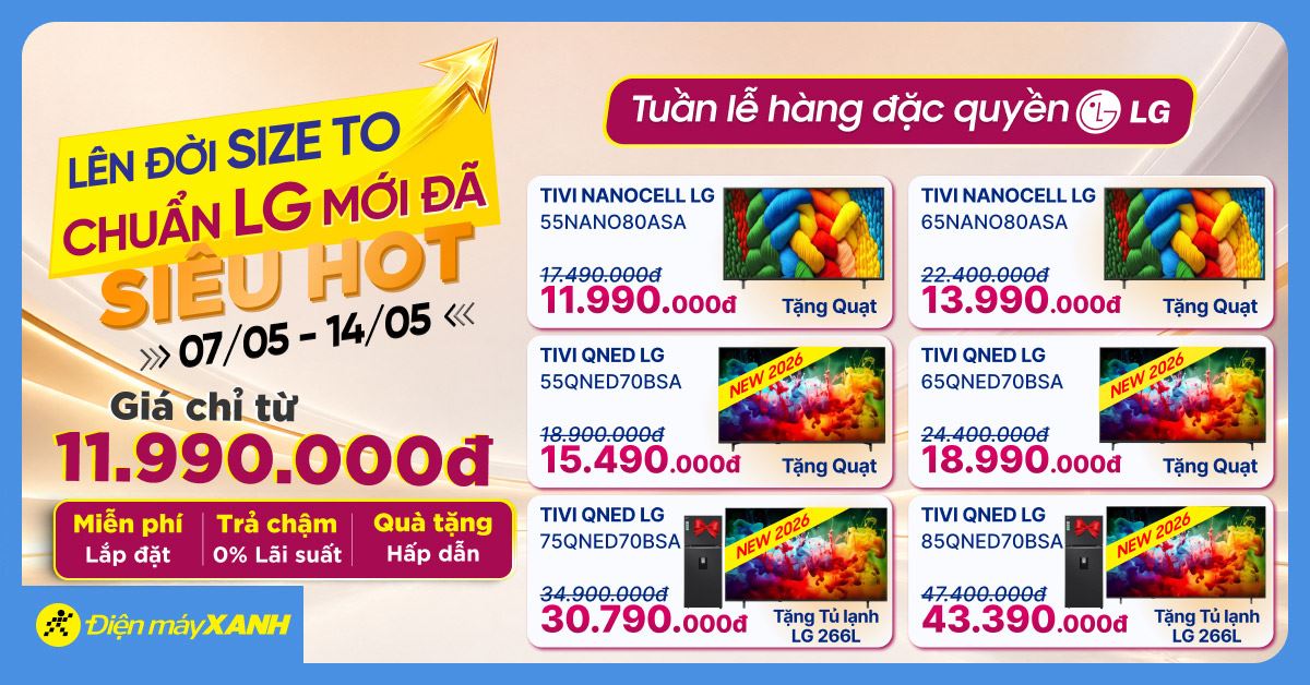 Tuần lễ LG tại Điện máy XANH: Lên đời size to, chuẩn LG mới đã – ưu đãi hấp dẫn, săn deal hot ngay hôm nay