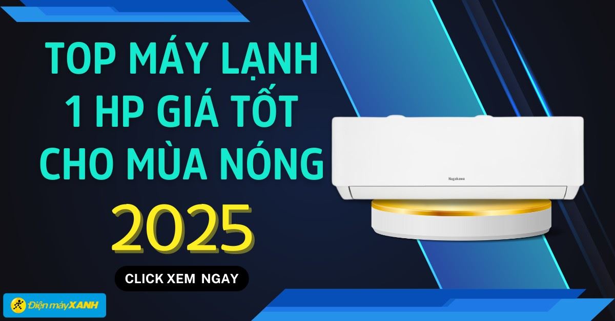Top 10 máy lạnh 1 HP giá tốt cho mùa nóng 2025
