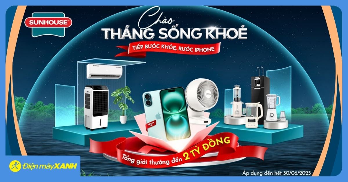 Bắt nhịp sống khỏe cùng Sunhouse - Mua sản phẩm trúng iPhone 16, quạt tuần hoàn không khí từ 7/4 đến 30/6/2025