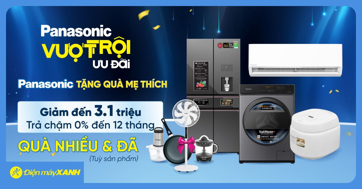 MUA SẢN PHẨM PANASONIC TẠI ĐIỆN MÁY XANH CÓ CƠ HỘI TRÚNG TỦ LẠNH
