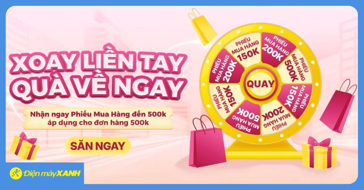 DUY NHẤT 05/05 - Tham gia Vòng quay may mắn tại Điện máy XANH – Trúng phiếu mua hàng đến 500K, cơ hội mua hàng giá 0đ!