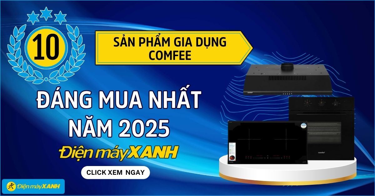 Top 10 sản phẩm gia dụng Comfee đáng mua nhất 2025 tại Điện máy XANH