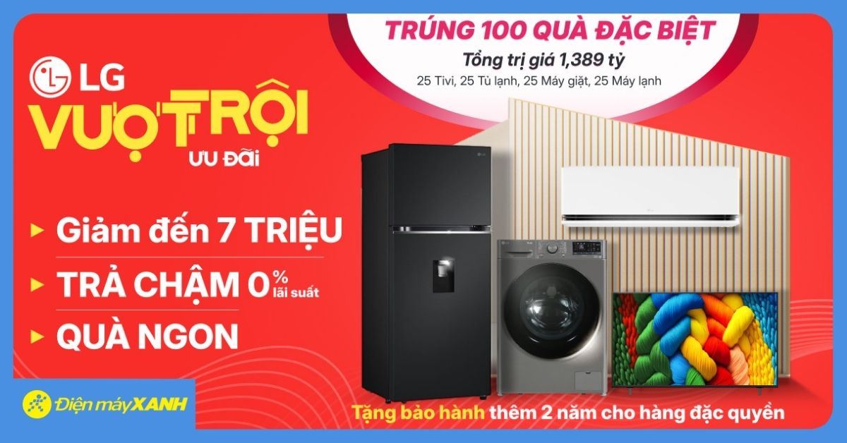 CƠ HỘI TRÚNG 100 SẢN PHẨM  TIVI -TỦ LẠNH - MÁY GIẶT - MÁY LẠNH LG