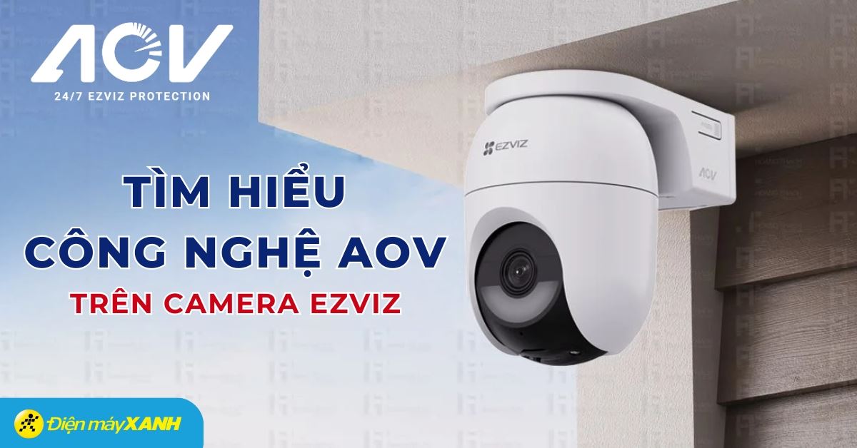 AOV Technology là gì? Tìm hiểu công nghệ AOV trên Camera EZVIZ