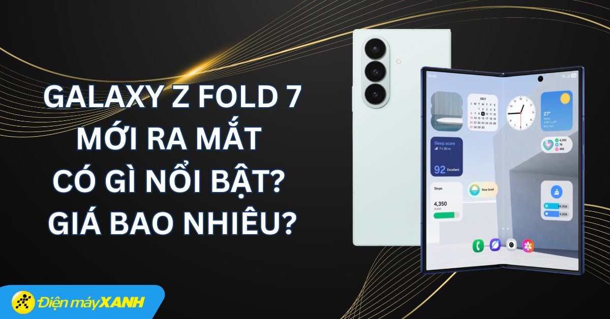 Samsung Galaxy Z Fold 7 mới ra mắt có gì nổi bật? Giá bao nhiêu?