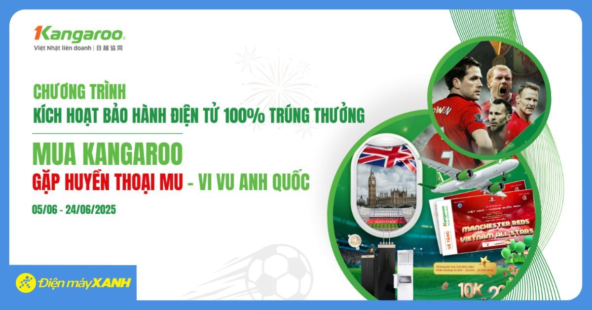 Mua sản phẩm Kangaroo - Kích hoạt bảo hành điện tử 100% trúng quà, có cơ hội vi vu Anh Quốc cùng MU!