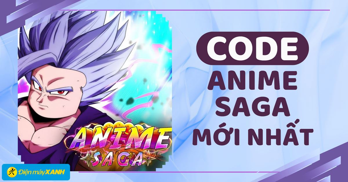 Code Anime Saga tháng 12/2025 mới nhất cập nhật liên tục