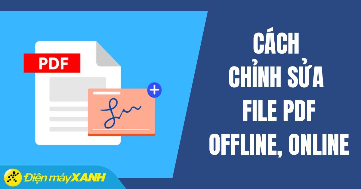 12 cách chỉnh sửa file PDF offline, online cực nhanh, đơn giản