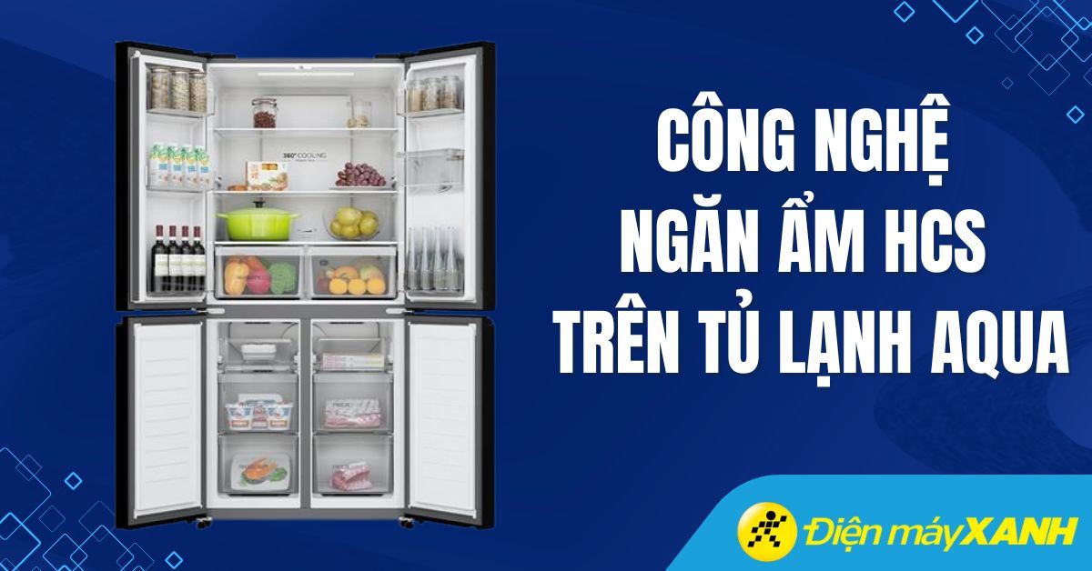 Công nghệ ngăn ẩm HCS trên tủ lạnh AQUA: Bí quyết giữ rau củ tươi ngon đến 7 ngày