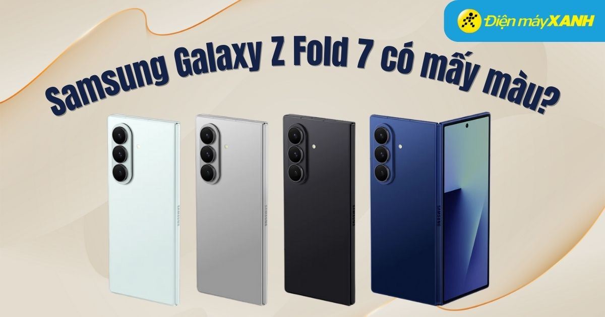 Samsung Galaxy Z Fold 7 có mấy màu? Nên chọn màu nào đẹp nhất?