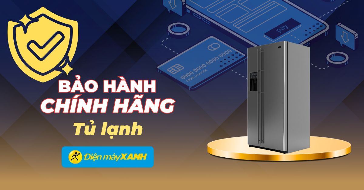 Thông tin Bảo hành Chính hãng Tủ lạnh