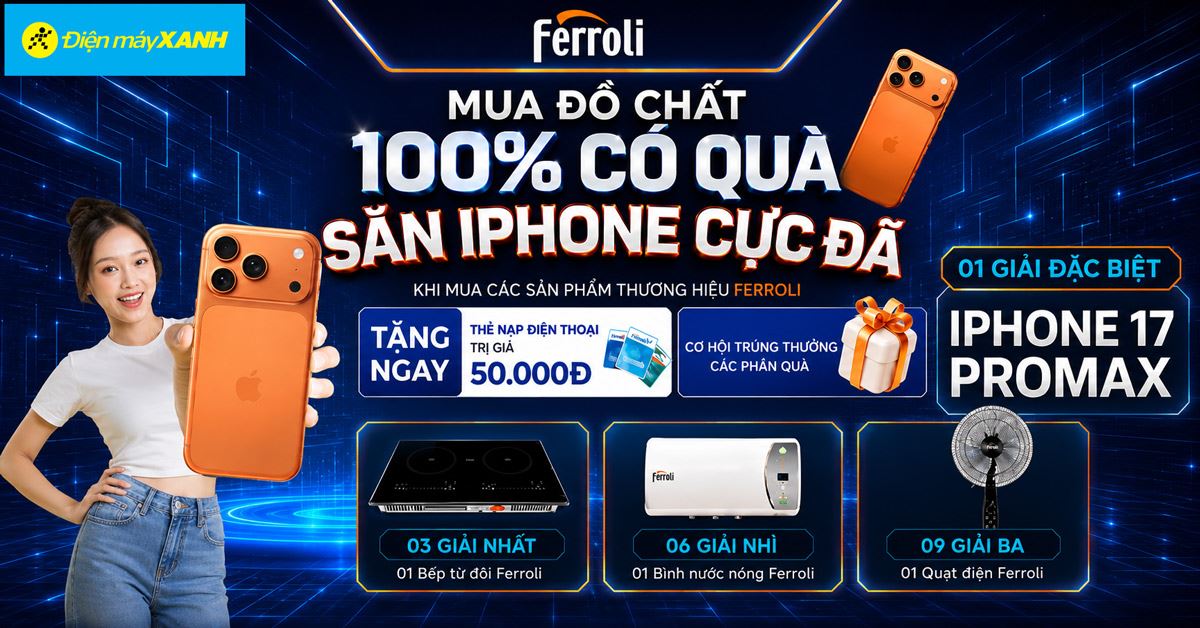 Bùng nổ hè 2026 cùng Ferroli: Mua đồ chất, 100% có quà, săn iPhone cực đã