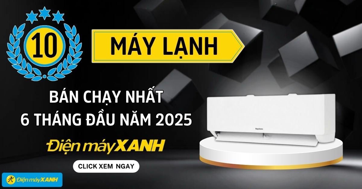 Top 10 máy lạnh bán chạy 6 tháng đầu năm 2025 tại Điện máy XANH