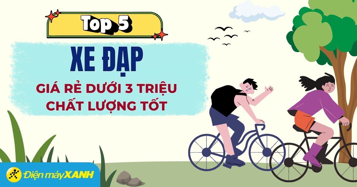Top 5 xe đạp dưới 3 triệu bán chạy, chất lượng tốt tại Điện máy XANH