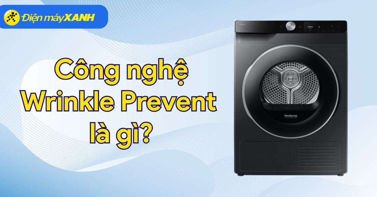 Công nghệ Wrinkle Prevent trên máy sấy quần áo là gì? Có lợi ích gì?