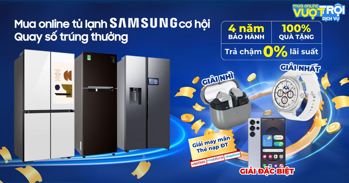 SẮM TỦ LẠNH SAMSUNG ONLINE: QUAY SỐ TRÚNG GALAXY S25 ULTRA CÙNG NHIỀU QUÀ TẶNG GIÁ TRỊ TẠI ĐIỆN MÁY XANH