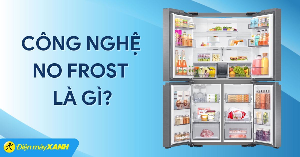 Công nghệ No Frost là gì? Các dòng tủ lạnh có công nghệ No Frost