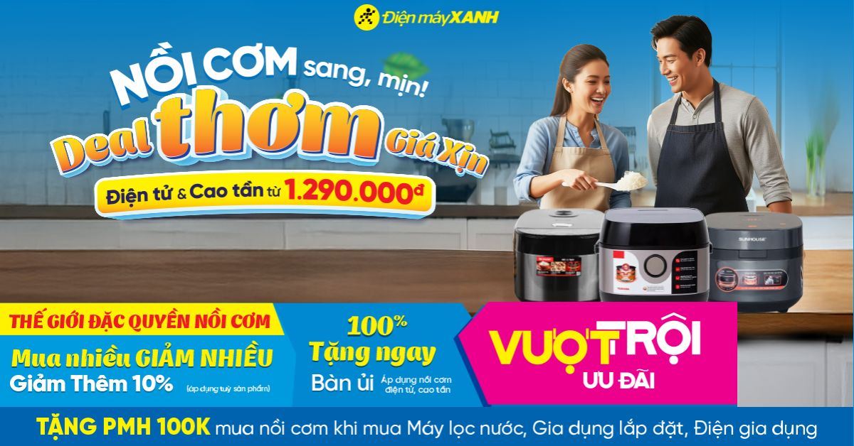 Sắm nồi cơm điện tử, cao tần 100% tặng bàn ủi xịn. Ưu đãi kép PMH 100K & giảm 10% cho nồi thứ 2 tại Điện máy XANH!