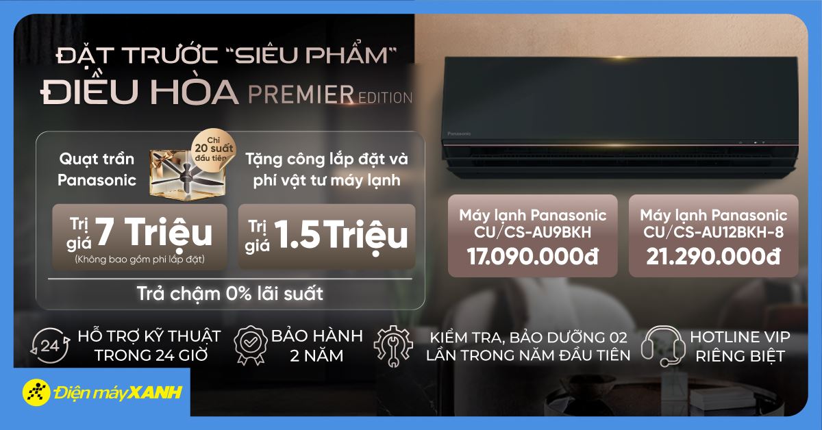 Đặt trước máy lạnh Panasonic Premier Edition, nhận ngay quạt trần cao cấp 7 triệu, trả chậm 0%, miễn phí lắp đặt
