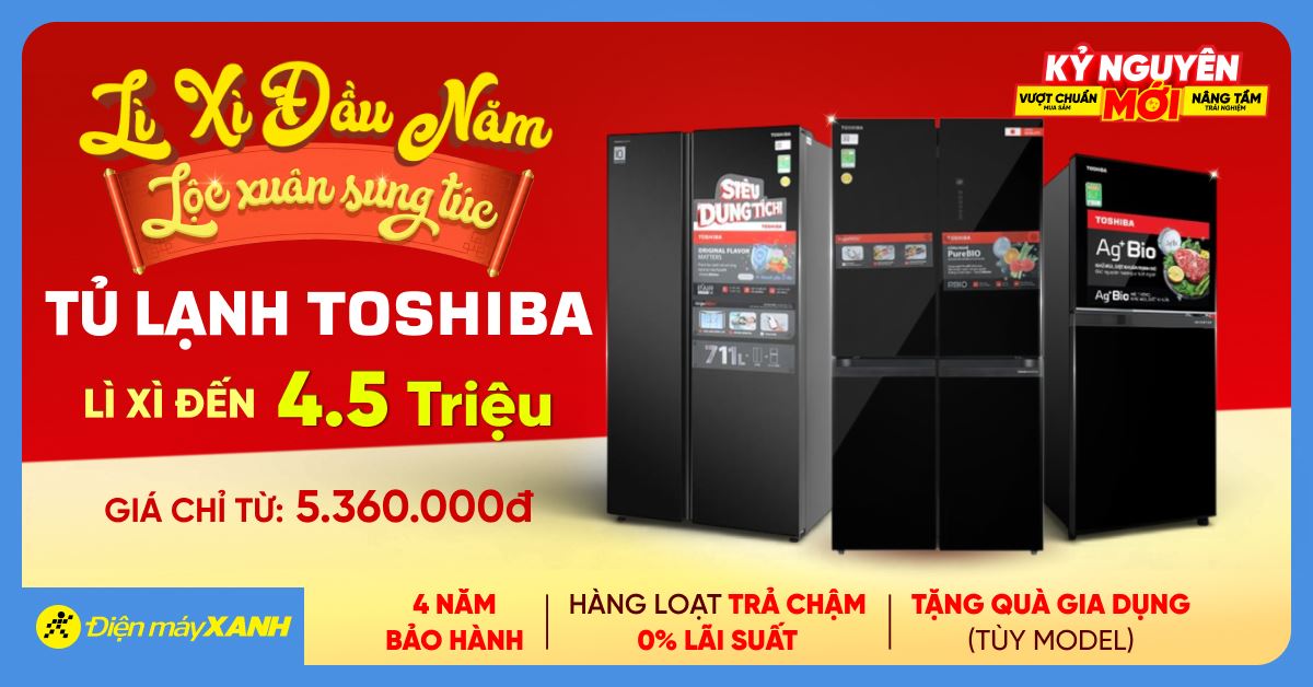 Lộc xuân ngập tràn, trữ đầy sung túc cùng tủ lạnh Toshiba ưu đãi lớn tại Điện máy XANH
